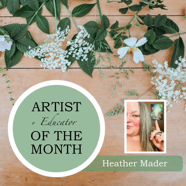 JUNE ARTIST & EDUCATOR OF THE MONTH: HEATHER MADER